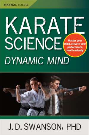 Karate Science Dynamic Mind de J D Swanson