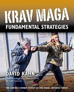 Krav Maga Fundamental Strategies de David Kahn