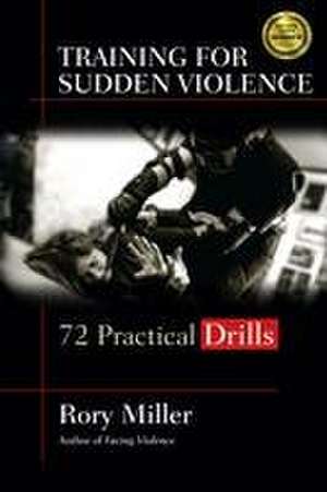 Training for Sudden Violence de Rory Miller