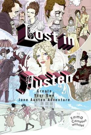 Lost in Austen: Create Your Own Jane Austen Adventure de Emma Campbell Webster