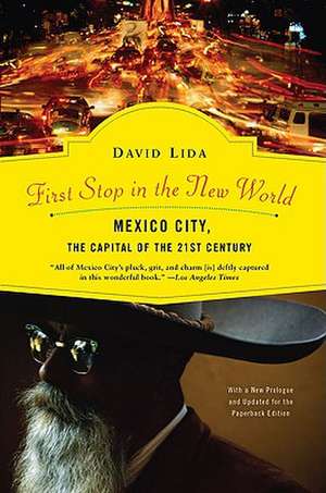 First Stop in the New World: Mexico City, the Capital of the 21st Century de David Lida