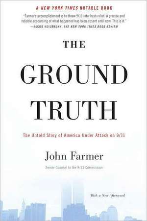 The Ground Truth: The Untold Story of America Under Attack on 9/11 de John Farmer