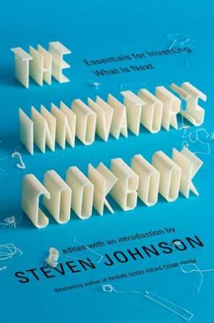 The Innovator's Cookbook: Essentials for Inventing What Is Next de Steven Johnson