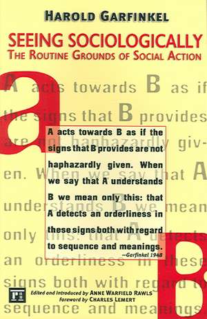 Seeing Sociologically: The Routine Grounds of Social Action de Harold Garfinkel