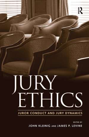 Jury Ethics: Juror Conduct and Jury Dynamics de John Kleinig