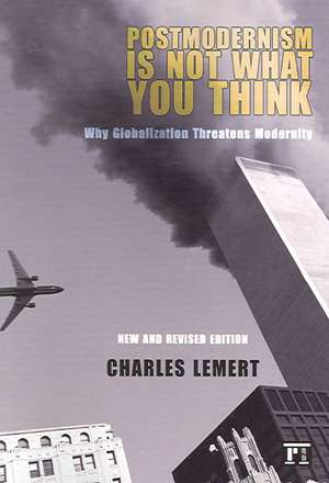 Postmodernism is Not What You Think de Charles C. Lemert