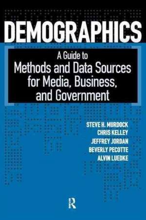 Demographics: A Guide to Methods and Data Sources for Media, Business, and Government de Steven H. Murdock