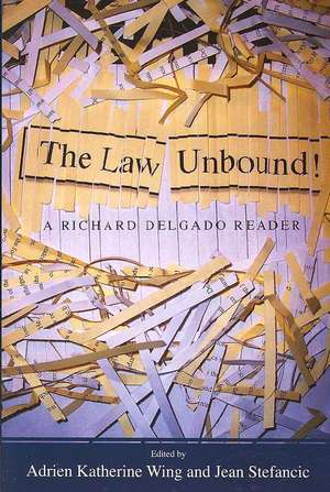 Law Unbound!: A Richard Delgado Reader de Richard Delgado