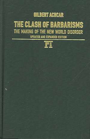 Clash of Barbarisms: The Making of the New World Disorder de Gilbert Achcar