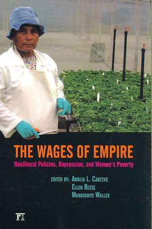 Wages of Empire: Neoliberal Policies, Repression, and Women's Poverty de Amalia L. Cabezas