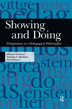Showing and Doing: Wittgenstein as a Pedagogical Philosopher de Michael A. Peters