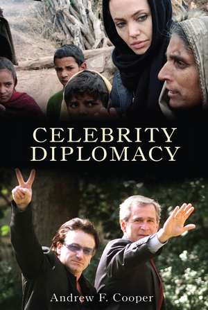 Celebrity Diplomacy de Andrew F. Cooper