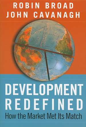 Development Redefined: How the Market Met Its Match de Robin Broad