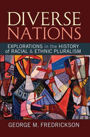 Diverse Nations: Explorations in the History of Racial and Ethnic Pluralism de George M. Fredrickson