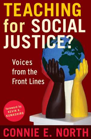 Teaching for Social Justice?: Voices from the Front Lines de Connie E. North