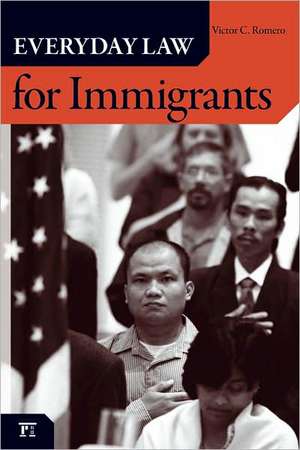 Everyday Law for Immigrants de Victor C. Romero