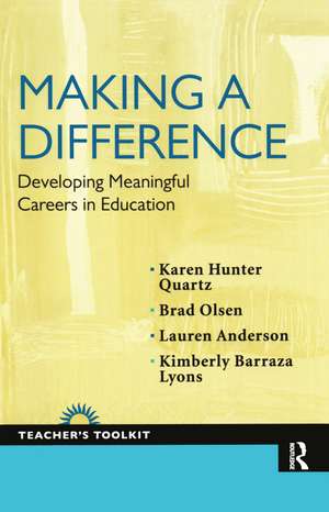 Making a Difference: Developing Meaningful Careers in Education de Karen Hunter-Quartz