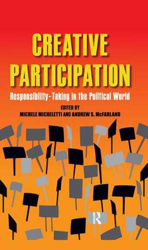 Creative Participation: Responsibility-Taking in the Political World de Michele Micheletti