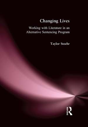 Changing Lives: Working with Literature in an Alternative Sentencing Program de Taylor Stoehr