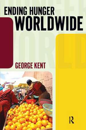 Ending Hunger Worldwide de George Kent