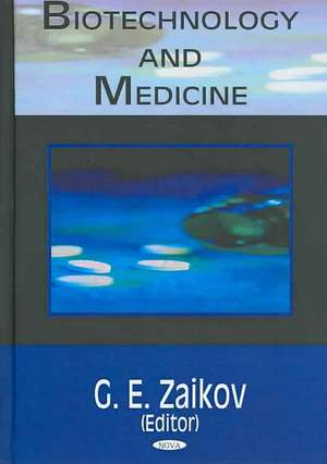 Biotechnology and Medicine de G. E. Zaikov