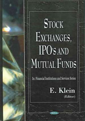 Stock Exchanges, IPO's and Mutual Funds de E. Klein