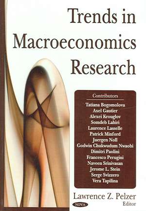 Trends in Macroeconomics Research de Lawrence Z. Pelzer