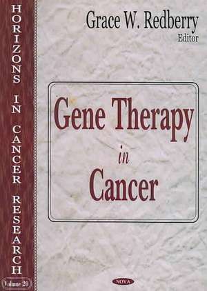 Gene Therapy in Cancer (Horizons in Cancer Research, Volume 20) de Grace W. Redberry