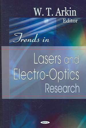 Trends in Lasers and Electro-Optics Research de William T. Arkin