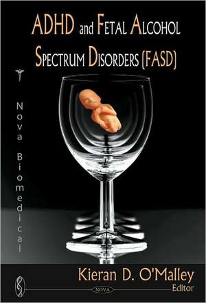 ADHD and Fetal Alcohol Spectrum Disorders (Fasd) de Kieran D. O'Malley