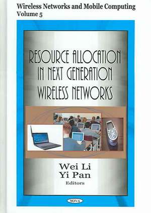 Resource Allocation in Next Generation Wireless Networks de Wei Li