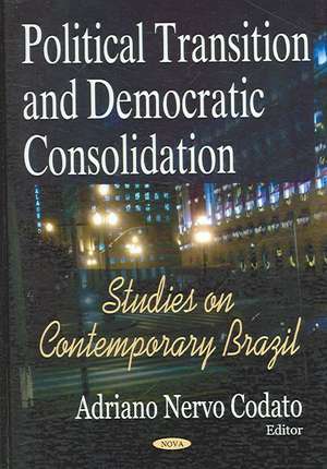 Political Transition and Democratic Consolidation de Adriano Nervo Codato