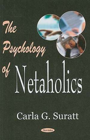 Psychology of Netaholics de Carla G. Suratt