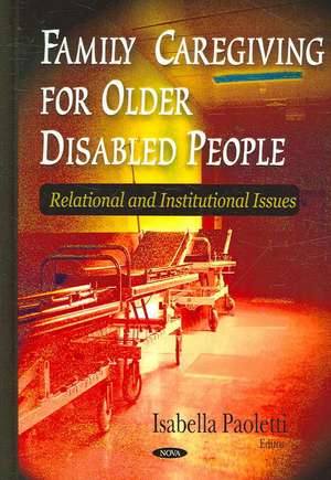 Family Caregiving for Older Disabled People de Isabella Paoletti