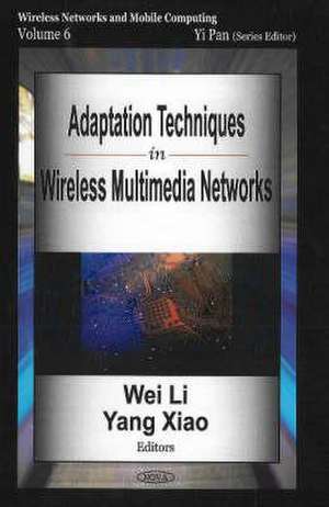 Adaptation Techniques in Wireless Multimedia Networks de Wei Li