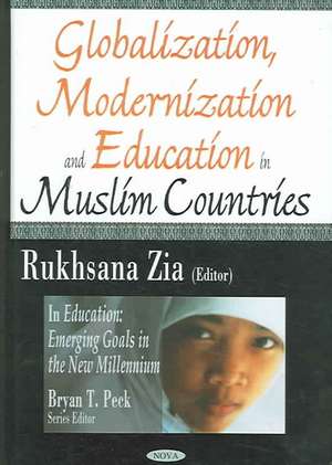 Globalization, Modernization & Education in Muslim Countries: In Education -- Emerging Goals in the new Millennium de Rukhsana Zia