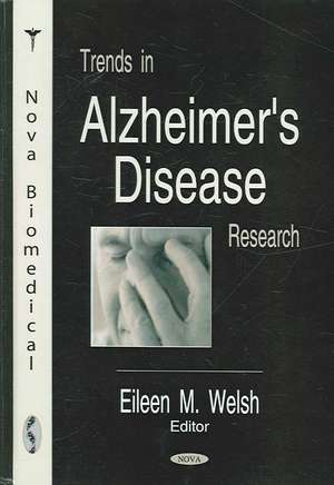 Trends in Alzheimer's Disease Research de Eileen M. Welsh