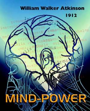 Mind Power de William Walker Atkinson