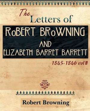 The Letters of Robert Browning and Elizabeth Barret Barrett 1845-1846 Vol II (1899): The History of Netherlands de Robert Browning