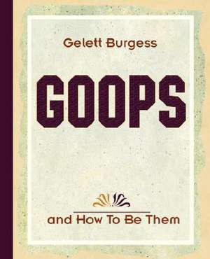 Goops and How to Be Them (1900): And Two Other Plays by Henrik Ibsen (1910) de Gelett Burgess