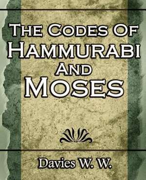 The Codes of Hammurabi and Moses: Short Stories- 1917 de W. Davies W.