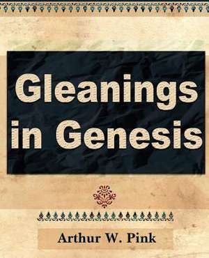 Gleanings in Genesis (Volume I) de Arthur W. Pink