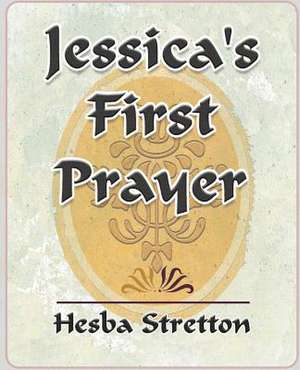 Jessica's First Prayer de Stretton Hesba Stretton