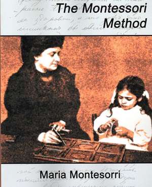 The Montessori Method de Montesorri Maria Montesorri