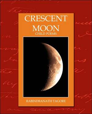 Crescent Moon - Child Poems (New Edition): Western Europe de Tagore Rabindranath