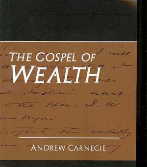 The Gospel of Wealth (New Edition) de Carnegie Andrew