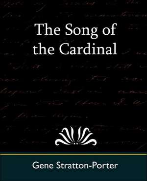 The Song of the Cardinal de Stratton-Porter Gene Stratton-Porter