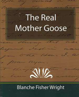 The Real Mother Goose de Blanche Fisher Wright