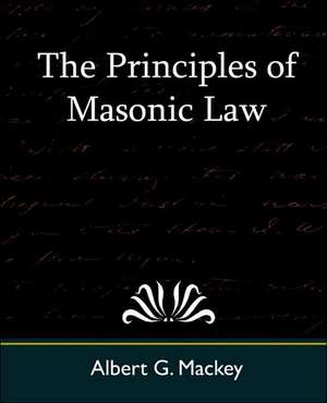 The Principles of Masonic Law de Albert Gallatin Mackey