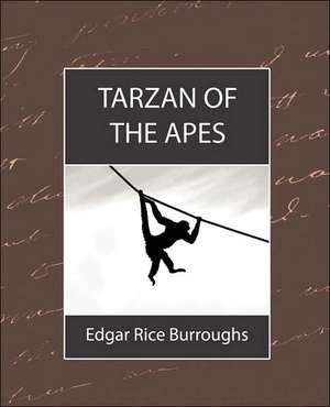 Tarzan of the Apes de Rice Burroughs Edgar Rice Burroughs